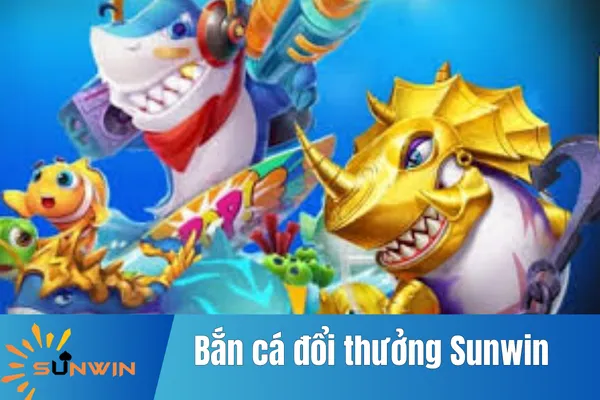 Bắn Cá Đổi Thưởng Sunwin