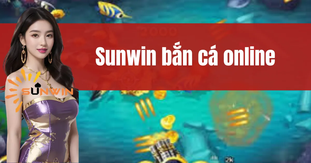 Sunwin Bắn Cá Online