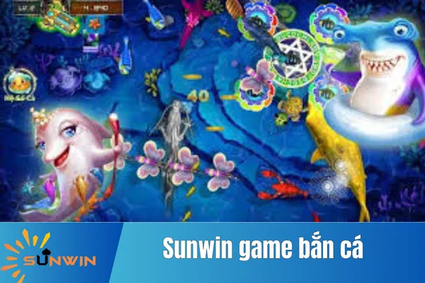 Sunwin Game Bắn Cá