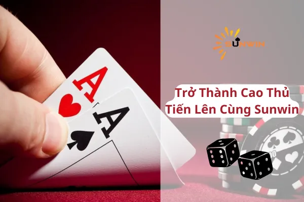 Sunwin Tiến Lên Miền Nam: Trải nghiệm đánh bài đỉnh cao