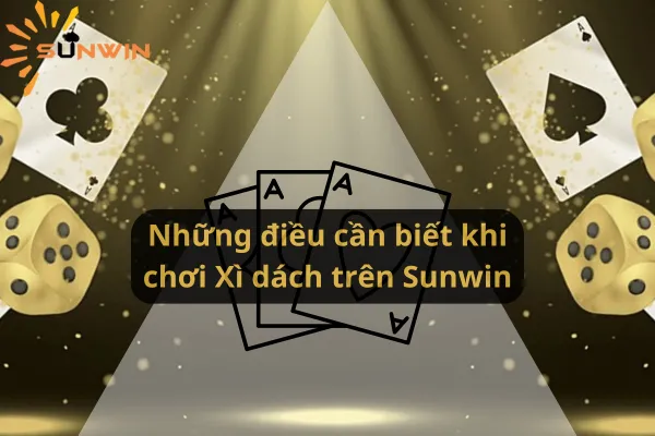 Sunwin Xì Dách: Trải Nghiệm Game Xì Dách Hấp Dẫn Nhất 2024