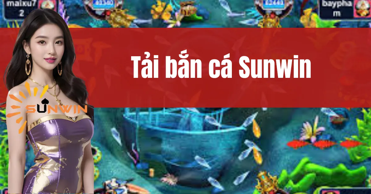 Tải Bắn Cá Sunwin