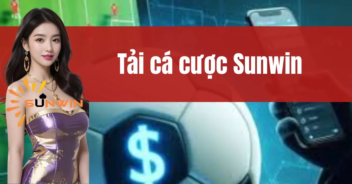 Tải Cá Cược Sunwin