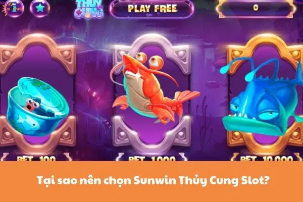 Tại sao nên chọn Sunwin Thủy Cung Slot?