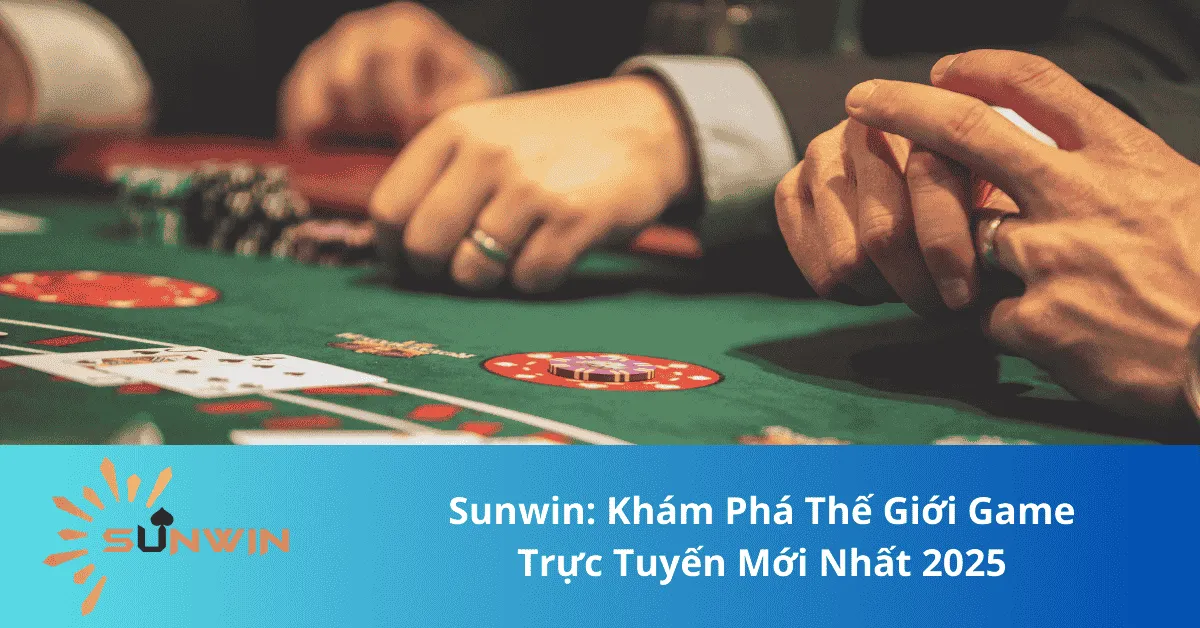 Liên hệ Sunwin: Khám Phá Thế Giới Game Trực Tuyến Mới Nhất 2025